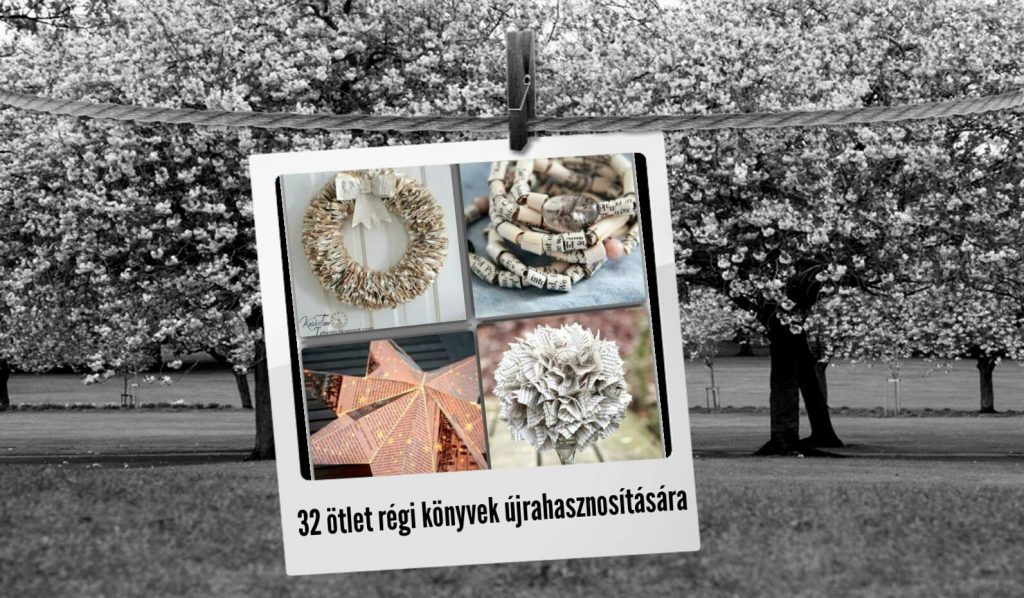 32 ötlet régi könyvek újrahasznosítására